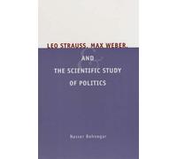 Leo Strauss, Max Weber And The Scientific Study Of Politics