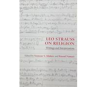 Leo Strauss on Religion: Writings and Interpretations
