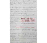 Leo Strauss on Religion: Writings and Interpretations
