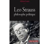 Leo Strauss, philosophe politique Adrien Louis (Auteur), Pierre Manent (Préface)