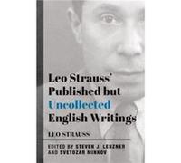 Leo Strauss Published but Uncollected English Writings by Svetozar Minkov Svetozar Minkov (Auteur)