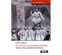 LEO TAXIL ET LA FRANC MACONNERIE SATANIQUE Analyse d'une mystification littéraire