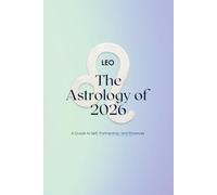 Leo The Astrology of 2026: A Complete Horoscope Guide for 2026