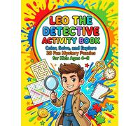 Leo The Detective Activity Book: Color, Solve, and Explore 28 Fun Mystery Coloring and Puzzles For kids Ages 4-8