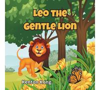 Leo the Gentle Lion: A Story About Kindness, Courage, and Being Yourself