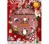 Leo the Lion - Edizione Natale: Animali del Mondo da Colorare: 55 dolcissimi animali in stile natalizio - Libro da colorare educativo e creativo per bambini (ma anche per tutta la famiglia!)