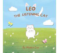 Leo the Listening Cat: A Children's Book About Empathy and Friendship: A Heartwarming Picture Book Teaching Kids to Listen, Social Emotional Learning for Ages 2-6