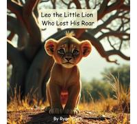 Leo the Little Lion Who Lost His Roar