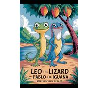 LEO THE LIZARD AND PABLO THE IGUANA-BOOK 3-OF -5: LEO GETS IN TROUBLE WITH THE FROG
