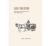 Leo Tolstoi: Wieviel Erde Braucht Der Mensch? Neuausgabe