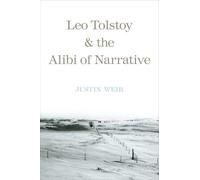 [(Leo Tolstoy and the Alibi of Narrative)] [Author: Justin Weir] published on (January, 2011)