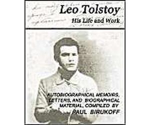 Leo Tolstoy - His Life And Work