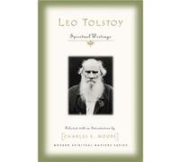 Leo Tolstoy Spiritual Writings by Edited by Charles Moore
