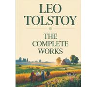 Leo Tolstoy: The Complete Works