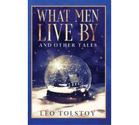 Leo Tolstoy What Men Live By and Other Tales (Poche)