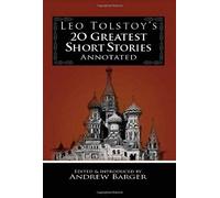Leo Tolstoy's 20 Greatest Short Stories Annotated