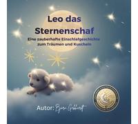 Leo und der Zauber der Sternennacht: Begleite das kleine Sternenschaf Leo auf seinem Weg ins Traumland!