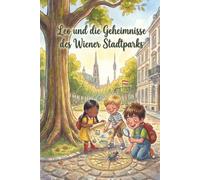 Leo und die Geheimnisse des Wiener Stadtparks: Ein spannendes Vorlesebuch mit Mitmach-Rätseln und Labyrinth für Kinder von 3-6 Jahren