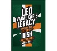 LEO VARADKARS LEGACY Shaping the Future of Irish Governance - Mark C. Wells - Amazon Digital Services LLC KDP - Livre en Anglais Mark C. WellsMark C. Wells (Auteur)