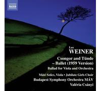 Csongor and Tuunde Ballet/Version de 1959/Ballade pour Clarinette Orchestre Op 28/Version pour Alto et Orchestre