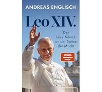 Leo XIV.: Der leise Mönch an der Spitze der Macht - Das Buch zum neuen Papst von Bestsellerautor und Vatikanexperte Andreas Englisch
