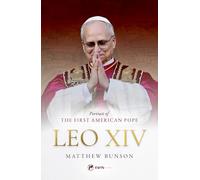 Leo XIV: Portrait of the First American Pope