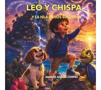 Leo y Chispa y la Isla de los Susurros: Un cuento infantil ilustrado sobre la amistad, la valentía y los secretos de la naturaleza