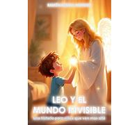 Leo y el mundo invisible: Una historia para niños que ven más allá