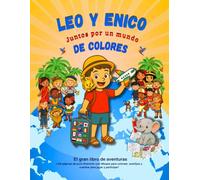 Leo y Enico - El gran libro para colorear y viajar por el mundo: 108 páginas de diversión con dibujos para colorear, acertijos y cuentos para aprender y descubrir culturas.