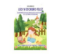 Leo y Escribo Feliz Volumen II: Guía práctica de ejercicios y actividades de lectura y escritura