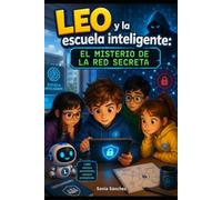 Leo y la escuela inteligente: El misterio de la red secreta