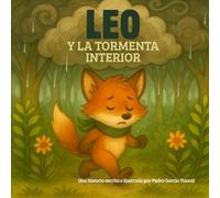 Leo y la Tormenta Interior: Un cuento sobre cómo calmar la rabia y entender lo que sentimos