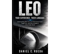 LEO: Your experience. Their Language. Learning what your law enforcement career taught you and how to explain it in the civilian world.