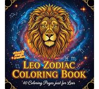 Leo Zodiac Coloring Book | 40 Coloring Pages just for Leos: Majestic Lions, Celestial Mandalas & Mindful Astrology Sign Art for Adults and Teens