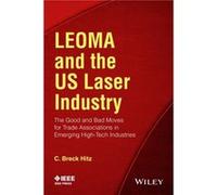 LEOMA and the US Laser Industry by Hitz & C. Breck Laser and ElectroOptics & Manufacturerss Association & Pacifica & CA & USA Hitz C. Breck Laser and ElectroOptics Manufacturerss Association Pacifica