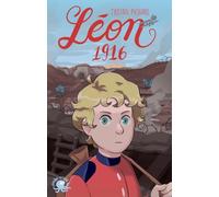 Léon, 1916 -- LECTURE ROMAN JEUNESSE HISTOIRE - PREMIERE GUERRE MONDIALE - DÈS 8 ANS