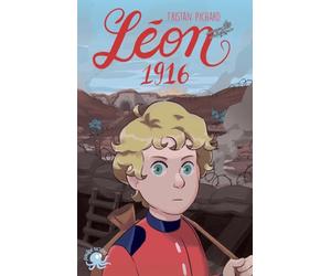 Léon, 1916 - LECTURE ROMAN JEUNESSE HISTOIRE - PREMIERE GUERRE MONDIALE - DÈS 8 ANS