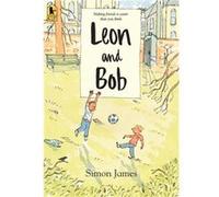 Leon and Bob by Simon James Simon James (Auteur)