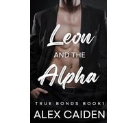 Leon and the Alpha: MM MPREG (True Bonds 1)