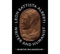 Leon Battista Alberti: Writer and Humanist