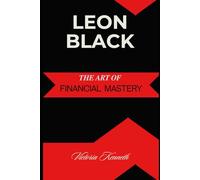 LEON BLACK: THE ART OF FINANCIAL MASTERY