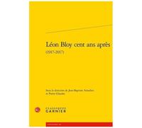 Léon Bloy Cent Ans Après (1917-2017)