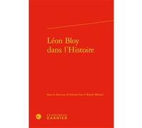 Léon Bloy dans l'Histoire Samuel Lair (Editeur du volume), Benoït Merand (Editeur du volume), Pierre Glaudes (Collection dirigée par), Collectif (Auteur)