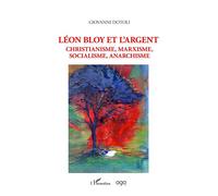 Léon Bloy Et L'argent - Christianisme, Marxisme, Socialisme, Anarchisme
