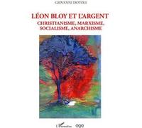 Léon Bloy Et L'argent - Christianisme, Marxisme, Socialisme, Anarchisme
