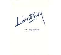 Léon Bloy - Tome 6, Bloy Critique