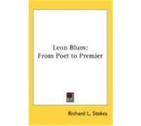 Leon Blum: From Poet to Premier Stokes, Richard L. (Auteur)