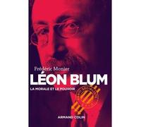 Léon Blum - La morale et le pouvoir - Frédéric Monier - Armand Colin - broché - Biographie