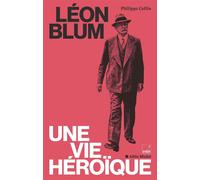 Léon Blum – Une Vie Héroïque – Les Éditions Albin Michel