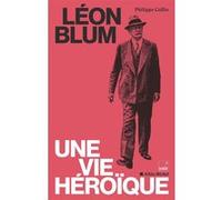 Léon Blum, une vie héroïque Philippe Collin (Auteur), Collectif (Auteur)